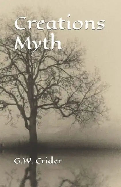Creations Myth by G. W. Crider