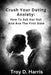 Crush Your Dating Anxiety: How to Ask Her Out and Ace the First Date by Troy Harris