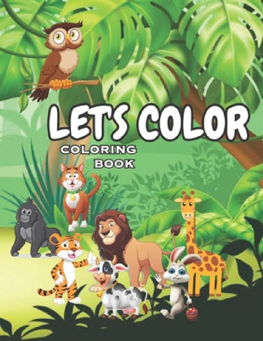 Let's Color For Kids: Let's Color Coloring Book For Kids Ages 2-5 . 147 Pages by Cute Animal Coloring Book Publishing