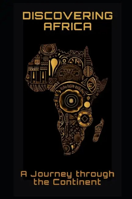 Discovering Africa: A Journey Through the Continent by Philipp Frühwirth