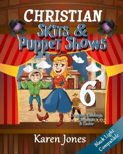 Christian Skits & Puppet Shows 6: Black Light Compatible by Karen Jones