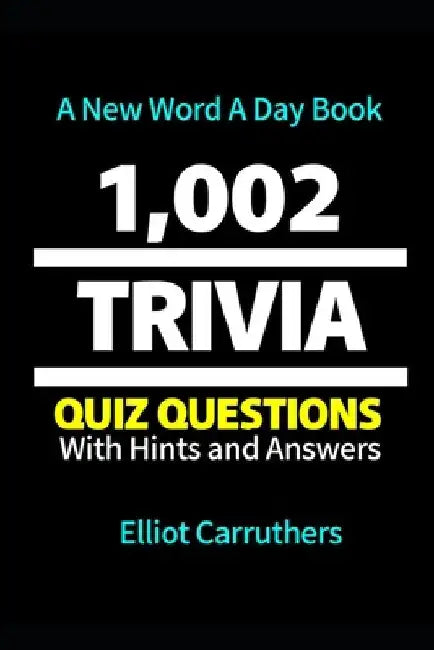 1002 Trivia Questions and Answer: Trivia Knowledge Quiz by Elliot Carruthers