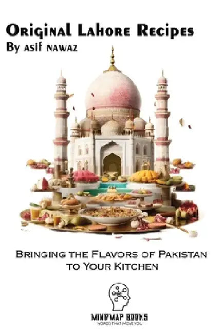 Original Lahore Recipes: Bringing the Flavors of Pakistan to Your Kitchen by Asif Nawaz