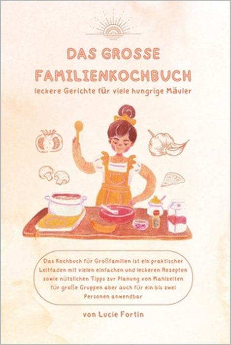 Das große Familienkochbuch: leckere Gerichte für viele hungrige Mäuler by Lucie Fortin