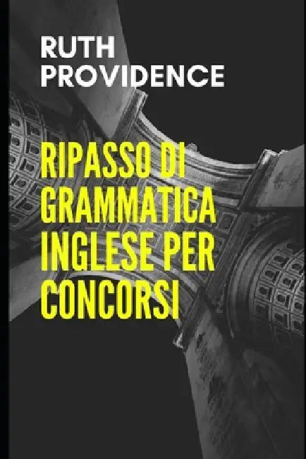 Ripasso di grammatica inglese per concorsi by Ruth Providence