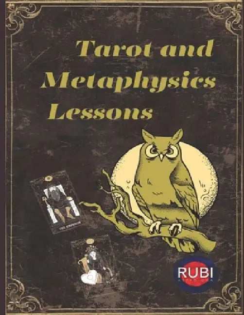 Tarot and Metaphysics Lessons by Alina a. Rubi