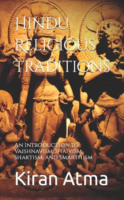 Hindu Religious Traditions: An Introduction To Vaishnavism Shaivism Shaktism And Smarthi  by Ponnappan Jai Krishna