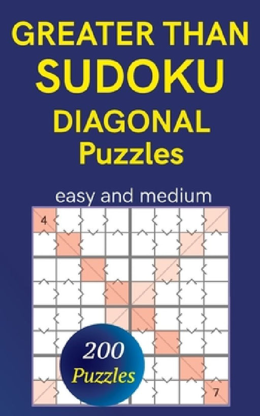 Greater Than Sudoku Diagonal Puzzles: 200 Easy and Medium Puzzles by V. Puzzgen