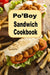 Po'Boy Sandwich Cookbook: Delicious PoBoy Recipes From New Orleans and Beyond by Laura Sommers