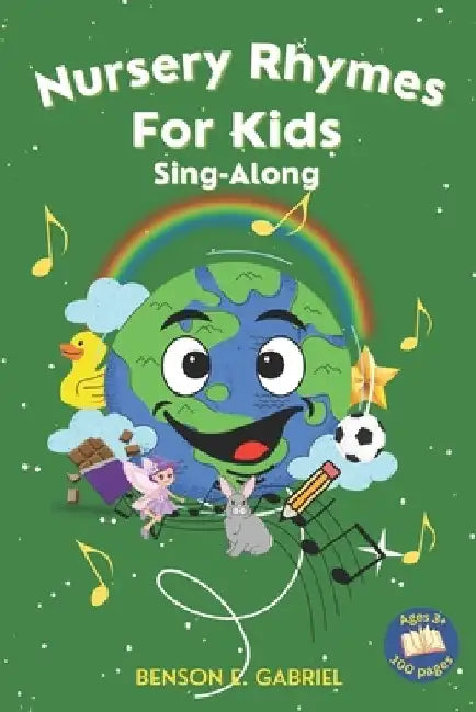 Nursery Rhymes for Kids: Fun Sing-Along Nursery Rhymes Book for Little Kids to Learn and Improve Their Rhyming by Benson E. Gabriel