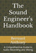 The Sound Engineer's Handbook: A Comprehensive Guide to Audio Recording and Mixing by Bernard William Anthony