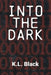 Into the Dark: A dark vigilante reverse harem by K. L. Black