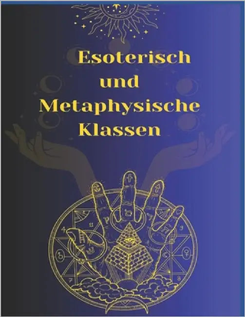 Esoterisch und Metaphysische Klassen by Rubi, Alina a.