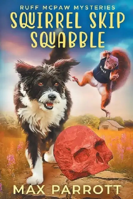 Squirrel Skip Squabble: A Cozy Animal Mystery by Max Parrott