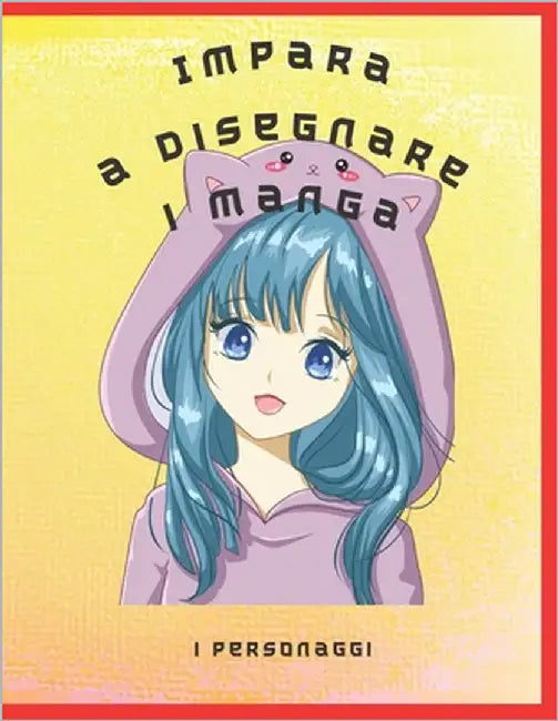 Impara a disegnare i manga: i personaggi by Publishing, Wpr