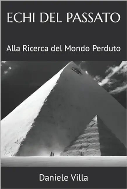 Echi del Passato: Alla Ricerca del Mondo Perduto by Villa, Daniele