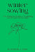 Winter Sowing: Gardening technique for planting seeds outdoors in winter by Benjamin A. Terry