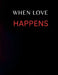 When Love Happens: A Journey of Finding and Keeping True Love by Eniyekedi Godbless