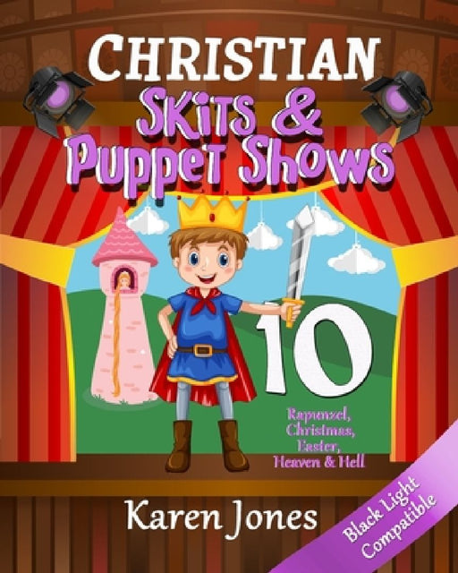 Christian Skits & Puppet Shows 10: Black Light Compatible by Karen Jones