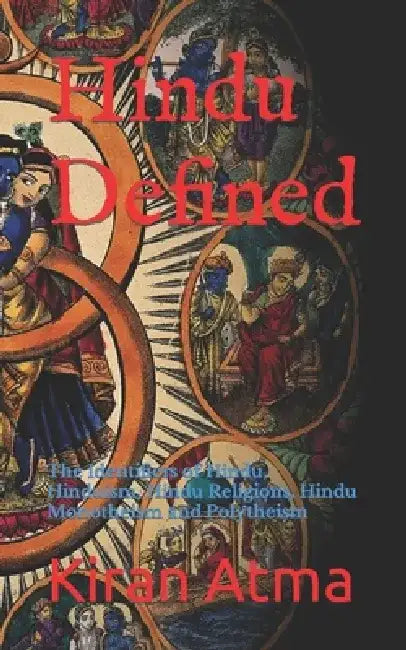 Hindu Defined: The Identifiers of Hindu, Hinduism, Hindu Religions, Hindu Monotheism and Polytheism by Jai Krishna Ponnappan