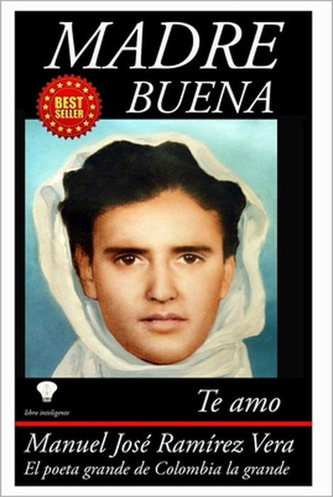 Madre buena: Te amo by Manuel José Ramírez Vera