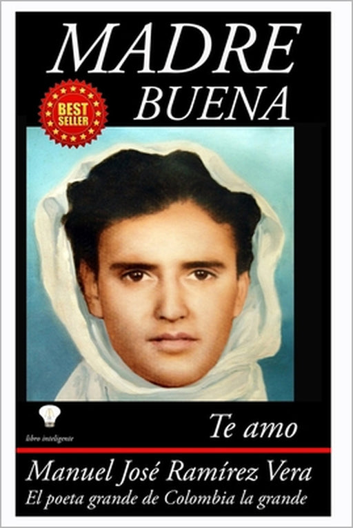 Madre buena: Te amo by Manuel José Ramírez Vera