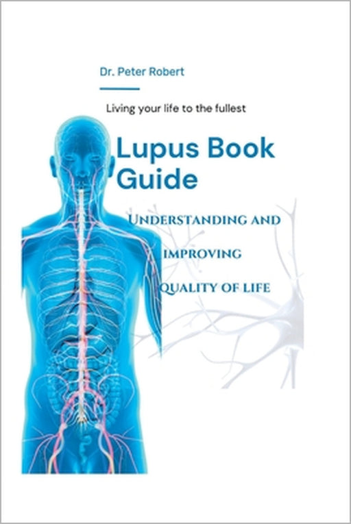 Lupus Book Guide: Understanding and improving quality of life by Peter Robert