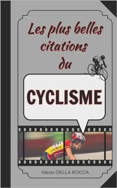 Les plus belles citations du cyclisme: Inspiration, humour, motivation et spiritualité dans le sport by Della Rocca, Alexis