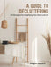 A Guide to Decluttering: 101 Strategies for Simplifying Your Home and Life by Megan Bryant
