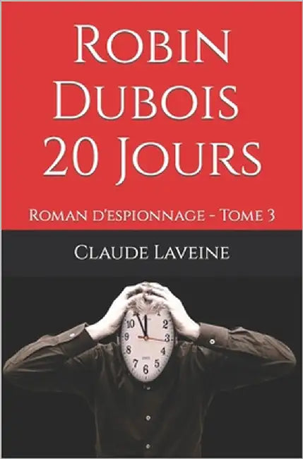 Robin Dubois - 20 Jours: Roman d'espionnage - Tome 3 by Laveine, Claude