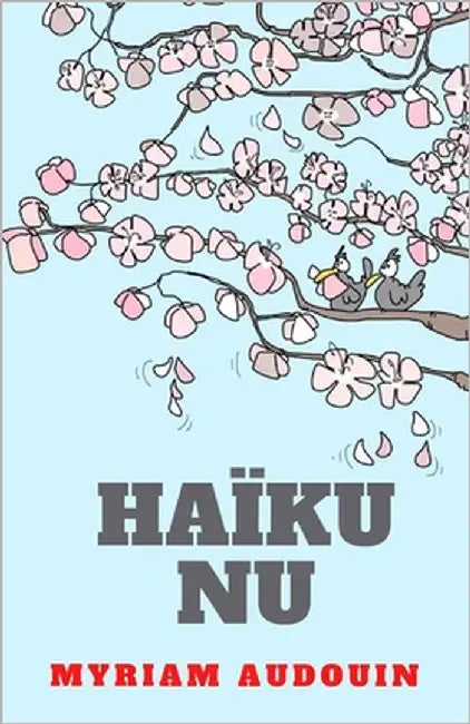 Haïku Nu: Poésie by Audouin, Myriam
