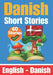Short Stories in Danish English and Danish Stories Side by Side: Learn the Danish Language by Skriuwer Com