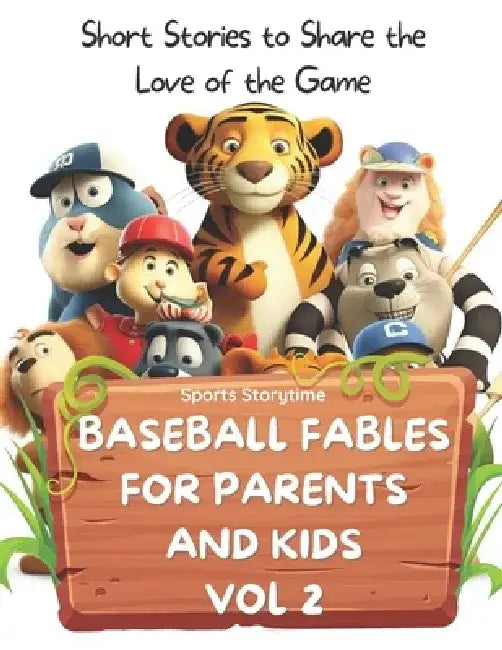 Baseball Fables for Parents and Kids: Short Stories to Share the Love of the Game - Volume 2 by Sports Storytime