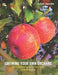 Growing Your Own Orchard: The Complete Guide to Fruit Trees in Small Spaces by Juliet Jacobs
