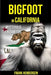 Bigfoot in California: Mysterious Encounters by Frank Hendersen