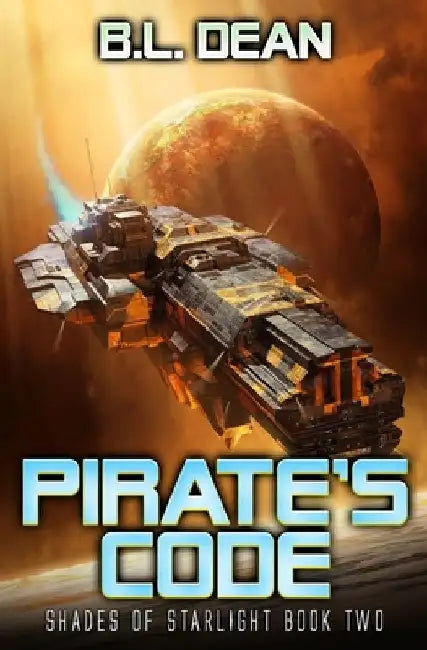 Pirate's Code: A Space Opera Adventure by B. L. Dean