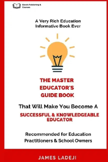 The Educator's Master Guide Book by James Ladeji