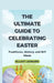 The Ultimate Guide to Celebrating Easter: Traditions, History and DIY Ideas by Elliot Leonard