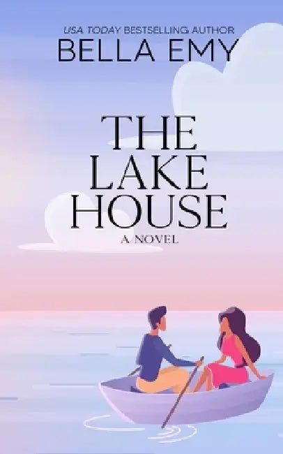 The Lake House Special Edition by Bella Emy