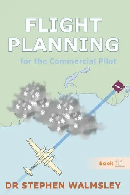 Flight Planning for the Commercial Pilot by Stephen Walmsley