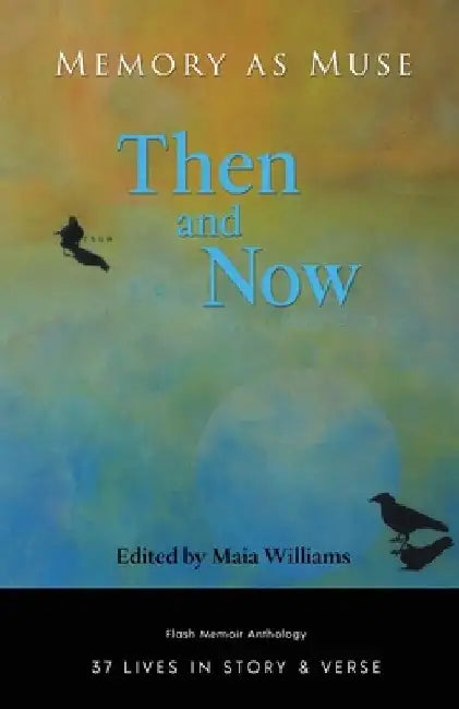 Memory As Muse: Then and Now by Jan Baross
