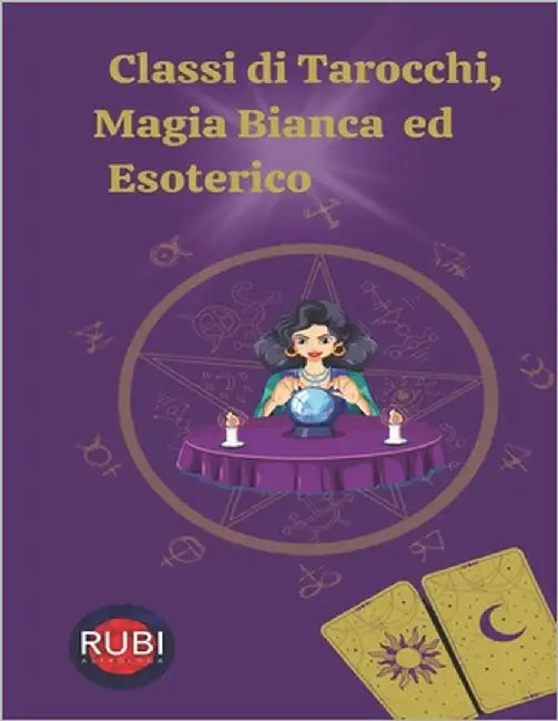 Classi di Tarocchi, Magia Bianca ed Esoterico by Rubi, Alina a.