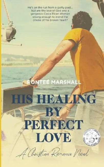 His Healing By Perfect Love by Ronteé Marshall
