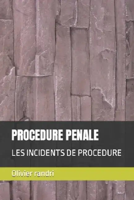 Procedure Penale: Les Incidents de Procedure by Olivier Randri