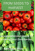 From seeds to harvest: A Comprehensive Guide To Growing Your Own Vegetable Garden by Gorgeous Rossy