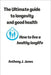 The Ultimate guide to longevity and good health: How to live a healthy longlife by Anthony J. Janes