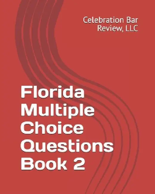 Florida Multiple Choice Questions Book 2 by Celebration Bar Review LLC