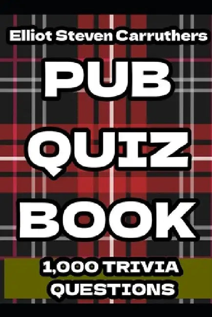Pub Quiz Book: Trivia Knowledge by Elliot Carruthers
