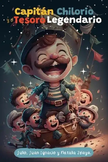 Capitán Chilorio y el Tesorio Legendario by Juan Ignacio Zelaya