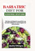 Gastric sleeve bariatric Diet and Meal Plan: 100+ Easy and Simple Pre-op and Post-op Bariatric Cookbook for Gastric Bypass and Quick Recovery by Anthony M. Bankston
